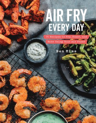 Ben Mims - Air Fry Every Day, Inbunden