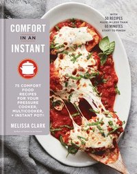 bokomslag Comfort in an Instant: 75 Comfort Food Recipes for Your Pressure Cooker, Multicooker, and Instant Pot(r) a Cookbook