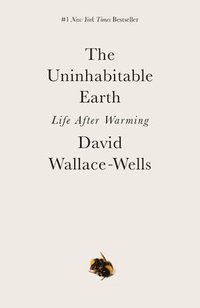 bokomslag The Uninhabitable Earth: Life After Warming