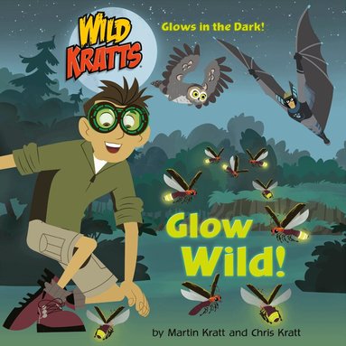 Chris Kratt, Martin Kratt - Glow Wild!, Häftad