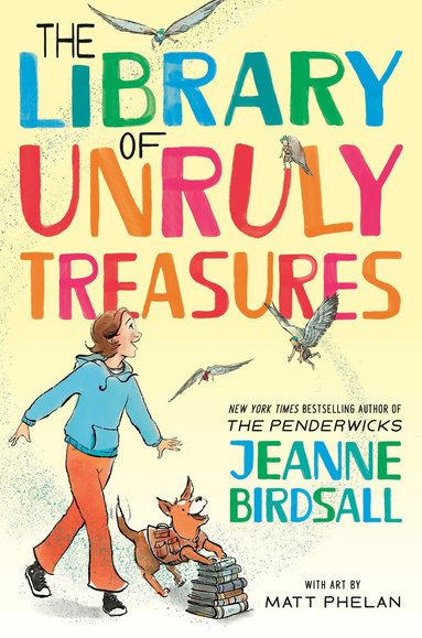 Jeanne Birdsall, Matt Phelan - Library of Unruly Treasures, Inbunden