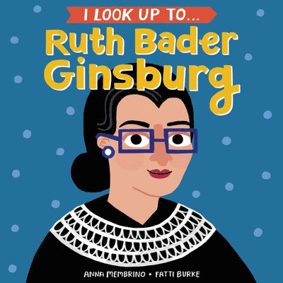 I Look Up To... Ruth Bader Ginsburg 1