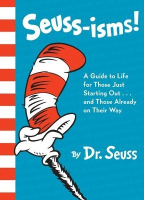 Dr Seuss, Seuss - Seuss-Isms!: A Guide to Life for Those Just Starting Out...and Those Already on Their Way, Inbunden