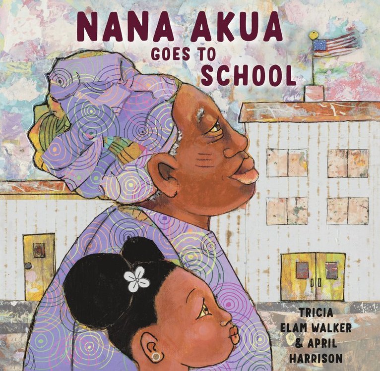Tricia Elam Walker, April Harrison - Nana Akua Goes to School, Inbunden