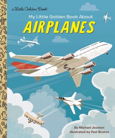 Michael Joosten, Paul Boston - My Little Golden Book About Airplanes, Inbunden