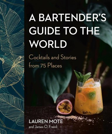 Lauren Mote, James O. Fraioli - Bartender's Guide to the World, Inbunden