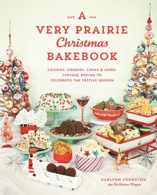 Karlynn Johnston - Very Prairie Christmas Bakebook, Inbunden