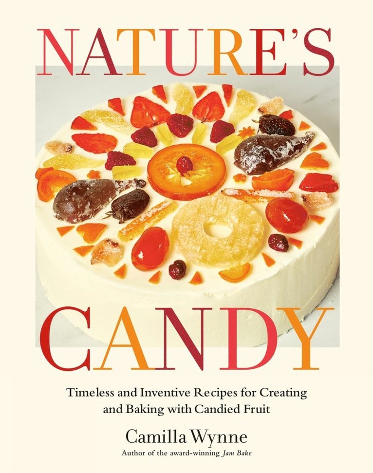 Camilla Wynne - Nature's Candy, Inbunden