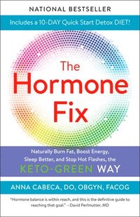 bokomslag The Hormone Fix: Burn Fat Naturally, Boost Energy, Sleep Better, and Stop Hot Flashes, the Keto-Green Way
