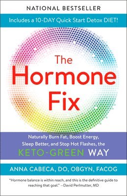 bokomslag The Hormone Fix: Burn Fat Naturally, Boost Energy, Sleep Better, and Stop Hot Flashes, the Keto-Green Way