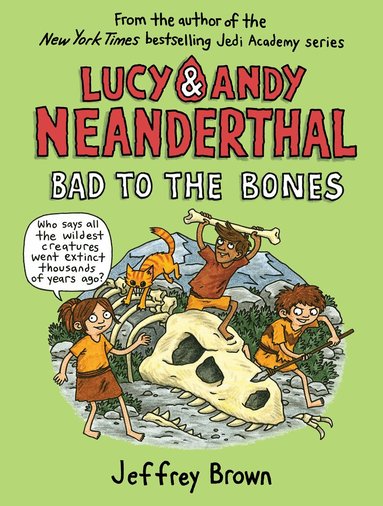 Jeffrey Brown - Lucy and Andy Neanderthal: Bad to the Bones, Häftad