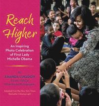 bokomslag Reach Higher: An Inspiring Photo Celebration of First Lady Michelle Obama