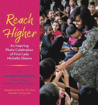 Reach Higher: An Inspiring Photo Celebration of First Lady Michelle Obama 1