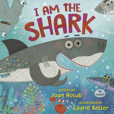 Joan Holub, Laurie Keller - I am the Shark, Inbunden