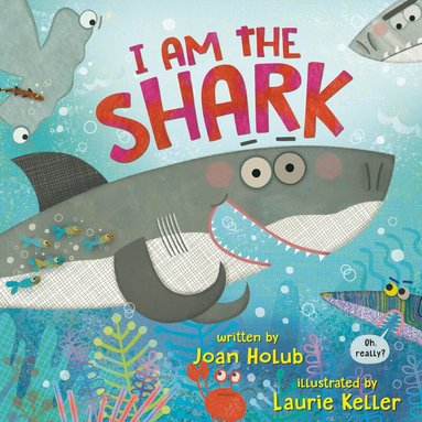 Joan Holub, Laurie Keller - I Am the Shark, Häftad