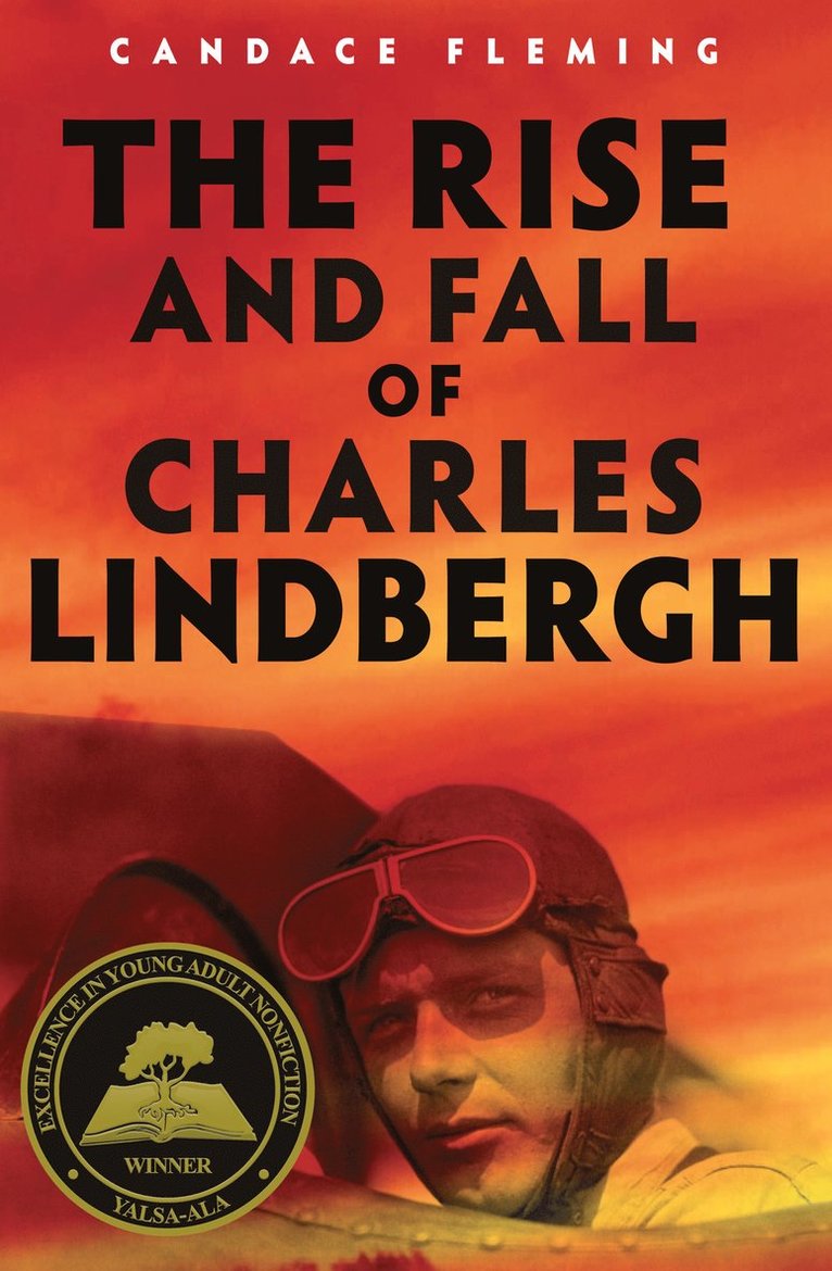Candace Fleming - Rise and Fall of Charles Lindbergh, Inbunden