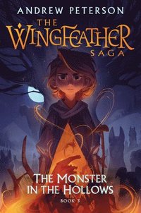 bokomslag The Monster in the Hollows: The Wingfeather Saga Book 3