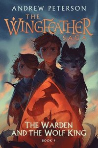 bokomslag The Warden and the Wolf King: The Wingfeather Saga Book 4