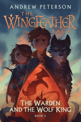 bokomslag The Warden and the Wolf King: The Wingfeather Saga Book 4