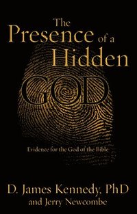 bokomslag The Presence of a Hidden God: Evidence for the God of the Bible