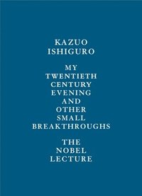 bokomslag My Twentieth Century Evening and Other Small Breakthroughs: The Nobel Lecture