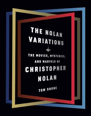 Tom Shone - The Nolan Variations, Inbunden