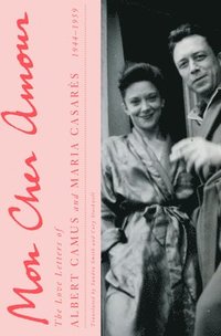bokomslag Mon Cher Amour: The Love Letters of Albert Camus and Maria Casares, 1944-1959
