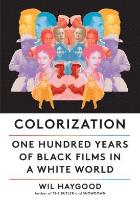 bokomslag Colorization: One Hundred Years of Black Films in a White World