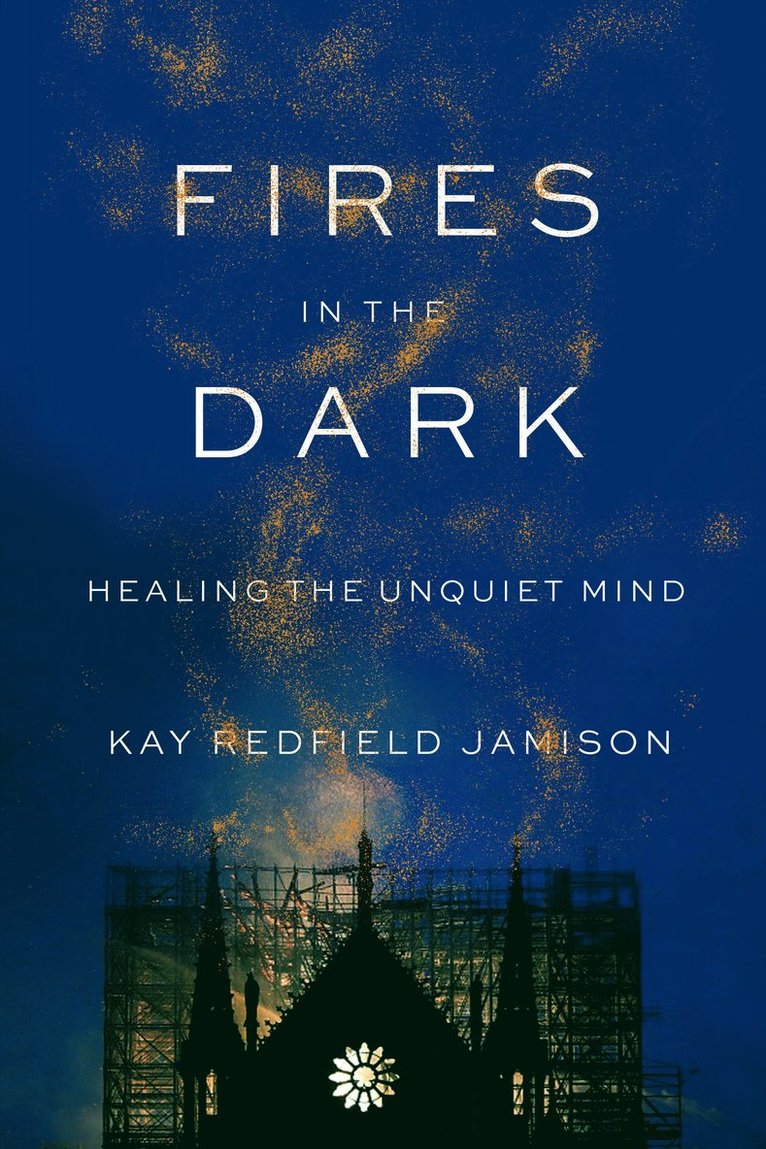 Kay Redfield Jamison - Fires in the Dark, Inbunden