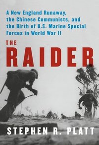 bokomslag The Raider: A New England Runaway, the Chinese Communists, and the Birth of U.S. Marine Special Forces in World War II