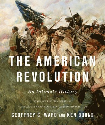 Geoffrey C. Ward, Kenneth Burns - The American Revolution, Inbunden