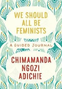 bokomslag We Should All Be Feminists: A Guided Journal