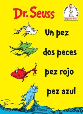 Dr Seuss - Un Pez DOS Peces Pez Rojo Pez Azul (One Fish Two Fish Red Fish Blue Fish Spanish Edition), Inbunden