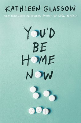 Kathleen Glasgow - You'd Be Home Now, Inbunden