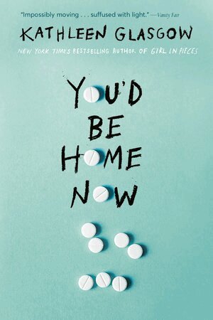 Kathleen Glasgow - You'd Be Home Now, Häftad