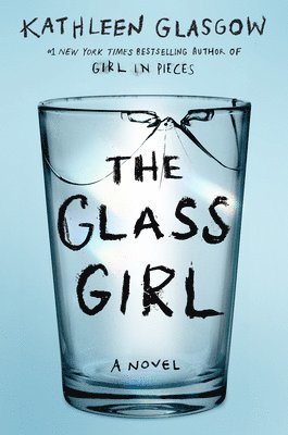Kathleen Glasgow - The Glass Girl, Inbunden
