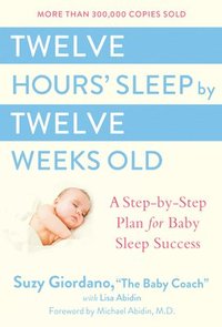 bokomslag Twelve Hours Sleep by Twelve Weeks