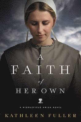 Kathleen Fuller - A Faith of Her Own, Häftad