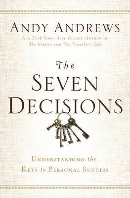 Andy Andrews - Seven Decisions, Inbunden