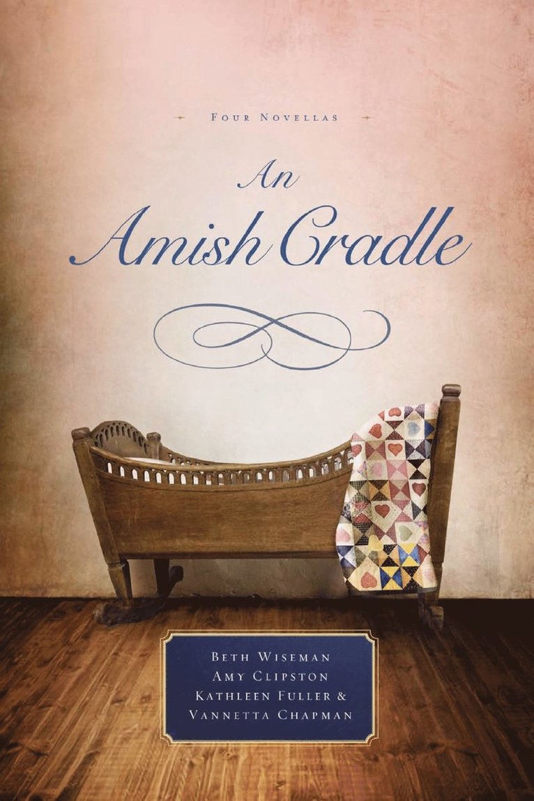 Beth Wiseman, Amy Clipston, Kathleen Fuller, Vannetta Chapman - Amish Cradle, Häftad