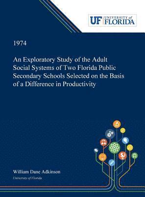 bokomslag Exploratory Study of the Adult Social Systems of Two Florida Public Secondary Schools Selected on the Basis of a Difference in Productivity.