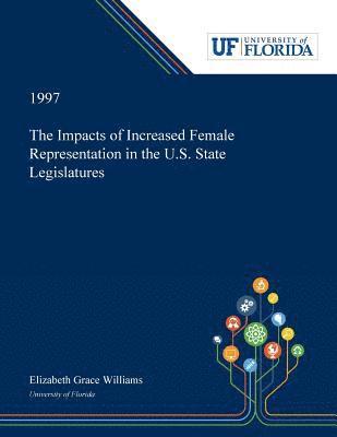 Elizabeth Williams - Impacts of Increased Female Representation in the U.S. State Legislatures, Häftad