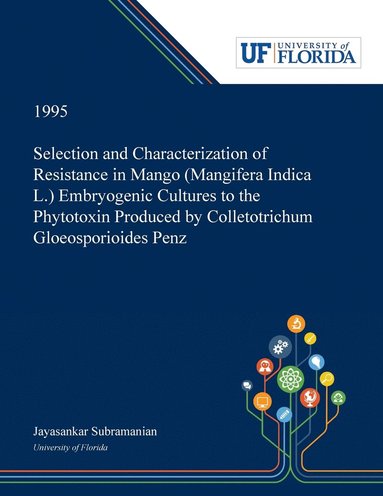 bokomslag Selection and Characterization of Resistance in Mango (Mangifera Indica L.) Embryogenic Cultures to the Phytotoxin Produced by Colletotrichum Gloeosporioides Penz