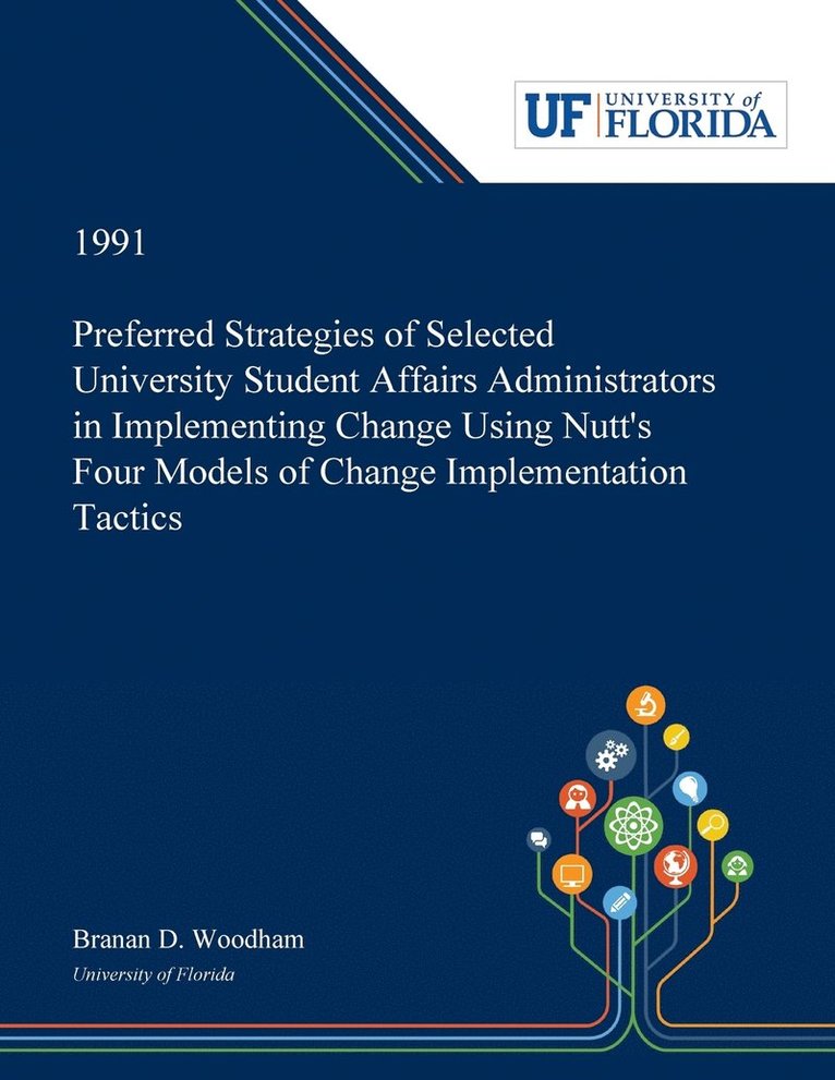 Branan Woodham - Preferred Strategies of Selected University Student Affairs Administrators in Implementing Change Using Nutt's Four Models of Change Implementation Tactics, Häftad