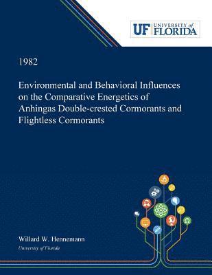 bokomslag Environmental and Behavioral Influences on the Comparative Energetics of Anhingas Double-crested Cormorants and Flightless Cormorants