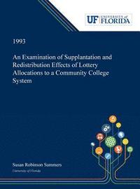 bokomslag An Examination of Supplantation and Redistribution Effects of Lottery Allocations to a Community College System