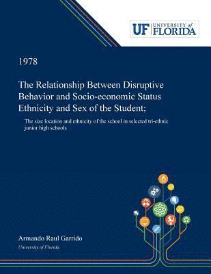 bokomslag Relationship Between Disruptive Behavior and Socio-economic Status Ethnicity and Sex of the Student;