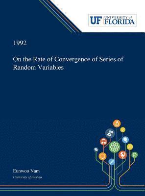 On the Rate of Convergence of Series of Random Variables 1