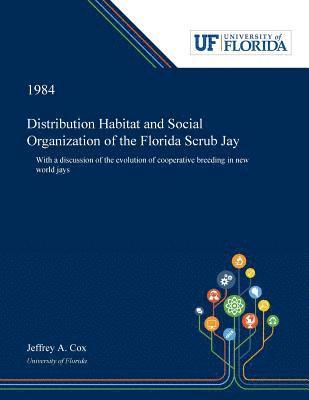 Distribution Habitat and Social Organization of the Florida Scrub Jay 1