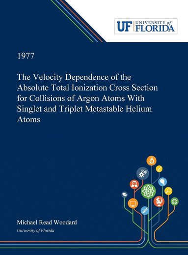 bokomslag The Velocity Dependence of the Absolute Total Ionization Cross Section for Collisions of Argon Atoms With Singlet and Triplet Metastable Helium Atoms